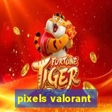 pixels valorant